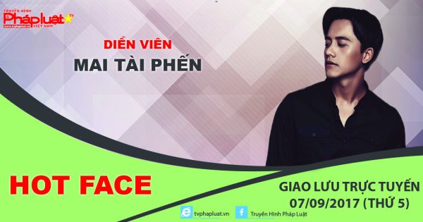 Giao lưu trực tuyến tại Chuyên mục Hot Face- Kỳ 1: Gương mặt triển vọng của nền điện ảnh Việt Nam- Mai Tài Phến