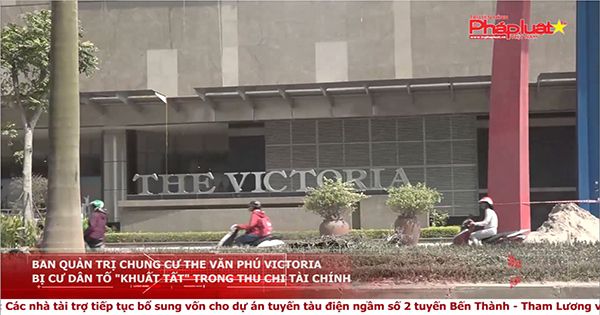 Ban Quản trị chung cư The Văn Phú Victoria bị cư dân tố “khuất tất” trong thu chi tài chính