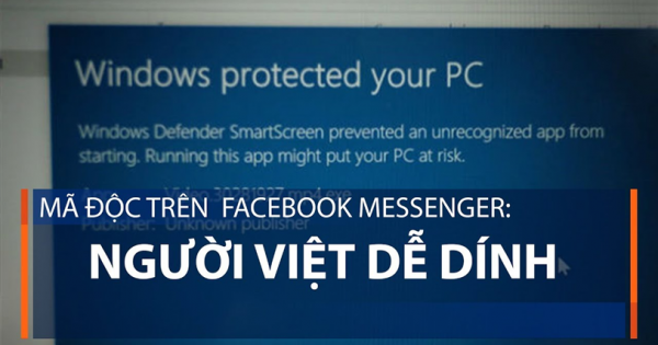 Mã độc mới lây lan chóng mặt trên Facebook Messenger ở Việt Nam