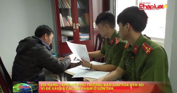 Đà Nẵng: Khởi tố Phó trưởng Ban giải tỏa đền bù vì để xảy ra các sai phạm ở Sơn Trà