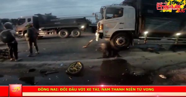Đồng Nai: đối đầu với xe tải, nam thanh niên tử vong