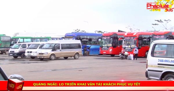 Quảng Ngãi: Lo triển khai vận tải khách phục vụ Tết