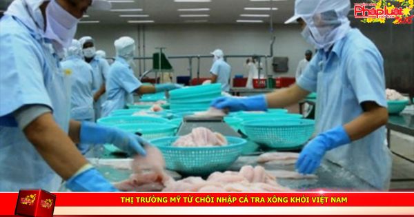 Thị trường Mỹ từ chối nhập cá tra xông khói Việt Nam