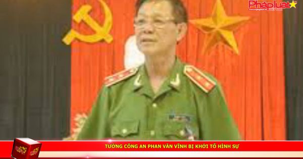 Tướng công an Phan Văn Vĩnh bị khởi tố hình sự