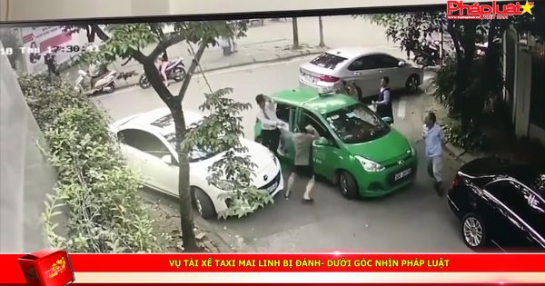 Vụ tài xế taxi Mai Linh bị đánh - Dưới góc nhìn pháp luật