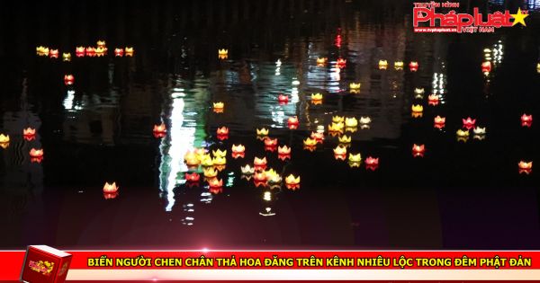 Biển người chen chân thả Hoa đăng trên kênh Nhiêu Lộc trong đêm Phật Đản