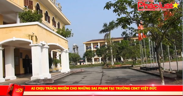 Hà Tĩnh: Ai chịu trách nhiệm những sai phạm tại trường cao đẳng kỹ thuật Việt – Đức
