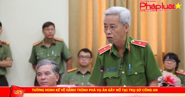 Tướng Phan Anh Minh kể chuyện hành trình phá vụ án cho nổ trụ sở công an tại Tp.HCM