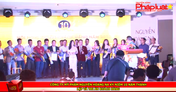 Công ty mỹ phẩm Nguyễn Hoàng Na kỷ niệm 10 năm thành lập và tri ân khách hàng