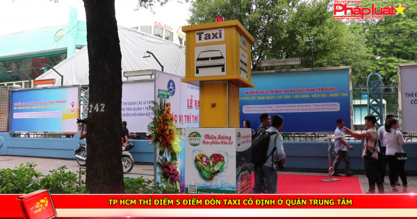 TP HCM thí điểm 5 điểm đón taxi cố định ở quận trung tâm