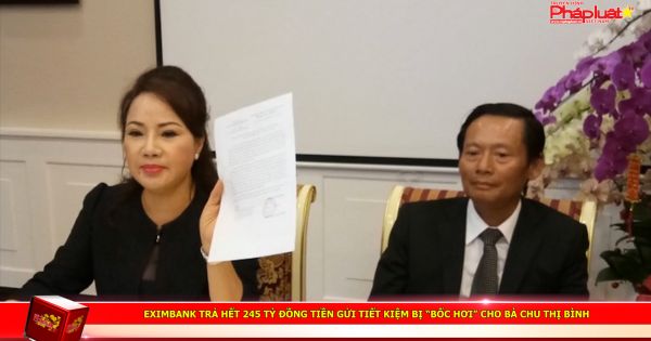 Eximbank trả hết 245 tỷ đồng tiền gửi tiết kiệm bị “bốc hơi” cho bà Chu Thị Bình