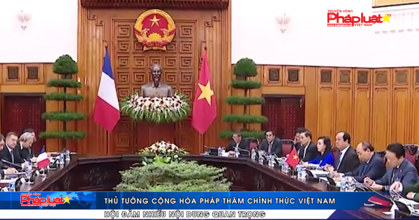 Thủ tướng Cộng hòa Pháp thăm chính thức Việt Nam, hội đàm nhiều nội dung quan trọng