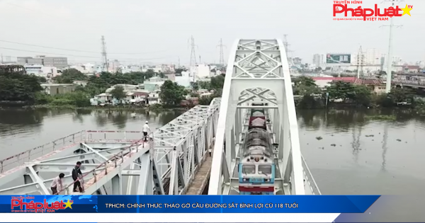 TPHCM: Chính thức tháo gỡ cầu đường sắt Bình Lợi cũ 118 tuổi