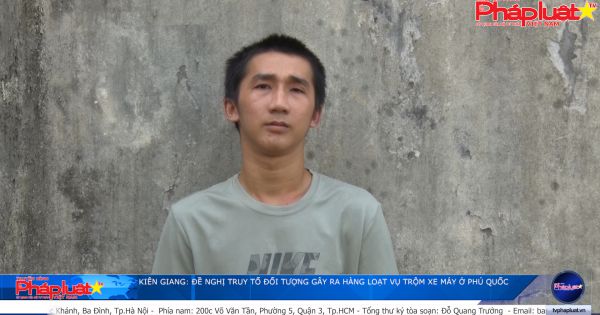 Kiên Giang: Đề nghị truy tố đối tượng gây ra hàng loạt vụ trộm xe máy ở Phú Quốc