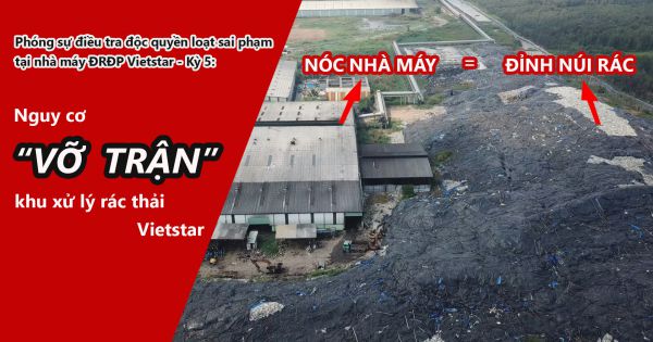 Phóng sự điều tra độc quyền loạt sai phạm tại Nhà máy ĐRĐP Vietstar- kỳ 5: Nguy cơ “vỡ trận” khu xử lý rác thải Vietstar.