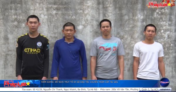 Kiên Giang: Đề nghị truy tố 04 gã đạo tặc chuyên trộm cắp tài sản