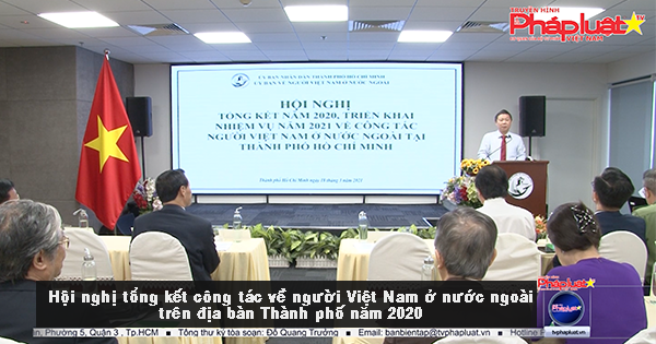 Ủy ban về người Việt Nam ở nước ngoài TP.HCM tổ chức hội nghị tổng kết công tác về người Việt Nam ở nước ngoài trên địa bàn Thành phố năm 2020