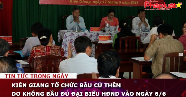 Kiên Giang tổ chức bầu cử thêm do không bầu đủ đại biểu HĐND vào ngày 6/6