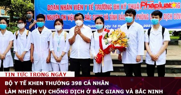 Bộ Y tế khen thưởng 398 cá nhân làm nhiệm vụ chống dịch ở Bắc Giang và Bắc Ninh