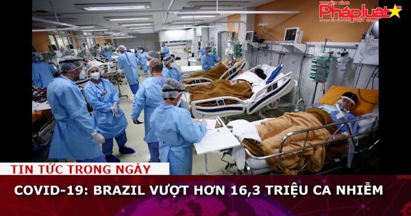 Covid-19: Brazil vượt hơn 16,3 triệu ca nhiễm