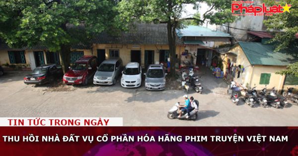 Thu hồi nhà đất vụ cổ phần hóa hãng phim truyện Việt Nam