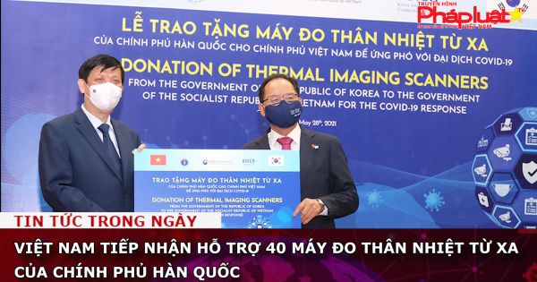 Việt Nam tiếp nhận hỗ trợ 40 máy đo thân nhiệt từ xa của Chính phủ Hàn Quốc