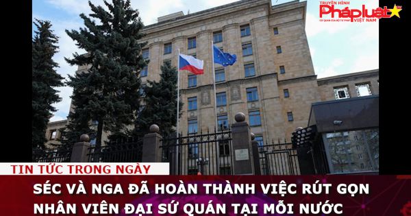 Séc và Nga đã hoàn thành việc rút gọn nhân viên Đại sứ quán tại mỗi nước