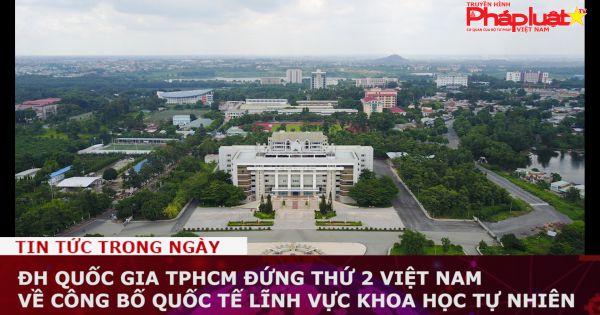 ĐH Quốc gia TPHCM đứng thứ 2 Việt Nam về công bố quốc tế lĩnh vực khoa học tự nhiên