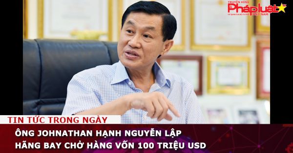 Ông Johnathan Hạnh Nguyễn lập hãng bay chở hàng vốn 100 triệu USD