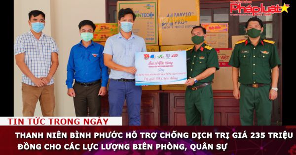 Thanh niên Bình Phước hỗ trợ chống dịch trị giá 235 triệu đồng cho các lực lượng biên phòng, quân sự