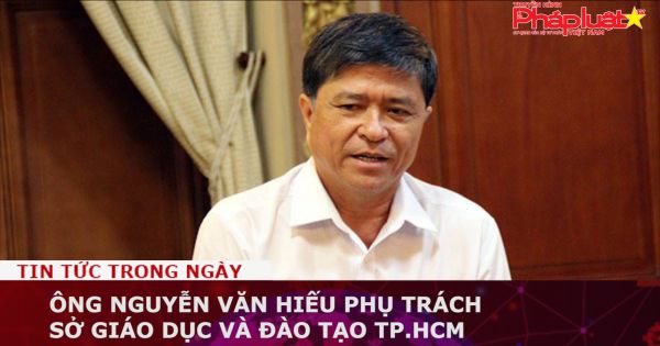 Ông Nguyễn Văn Hiếu phụ trách Sở Giáo dục và Đào tạo TP.HCM