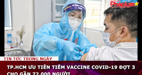 TP.HCM ưu tiên tiêm vaccine COVID-19 đợt 3 cho gần 72.000 người
