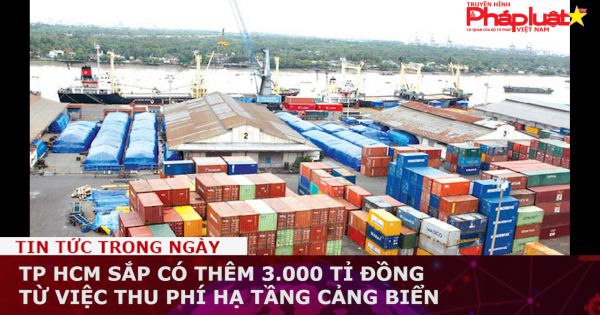 TP HCM sắp có thêm 3.000 tỉ đồng từ việc thu phí hạ tầng cảng biển