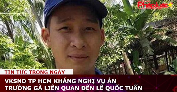 VKSND TP HCM kháng nghị vụ án trường gà liên quan đến Lê Quốc Tuấn