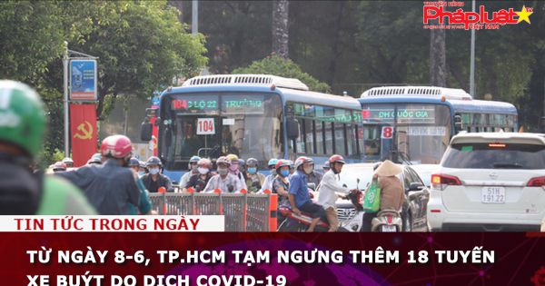 Từ ngày 8-6, TP.HCM tạm ngưng thêm 18 tuyến xe buýt do dịch COVID-19