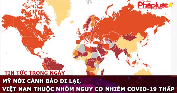 Mỹ nới cảnh báo đi lại, Việt Nam thuộc nhóm nguy cơ nhiễm COVID-19 thấp