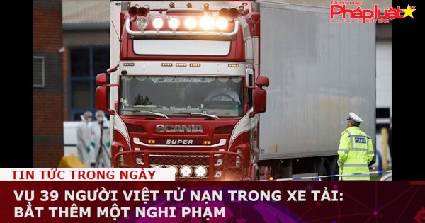 Vụ 39 người Việt tử nạn trong xe tải ở Anh: Bắt thêm một nghi phạm