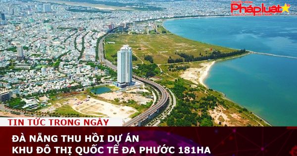 Đà Nẵng thu hồi dự án khu đô thị quốc tế Đa Phước 181ha