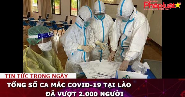 Tổng số ca mắc COVID-19 tại Lào đã vượt 2.000 người