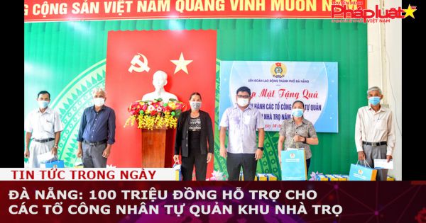 Đà Nẵng: 100 triệu đồng hỗ trợ cho các tổ công nhân tự quản khu nhà trọ