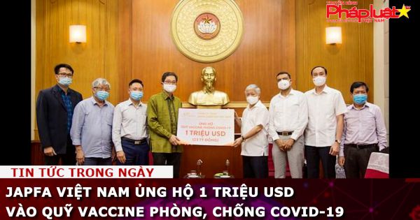 Japfa Việt Nam ủng hộ 1 triệu USD vào Quỹ Vaccine phòng, chống COVID-19