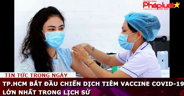 TP.HCM bắt đầu chiến dịch tiêm vaccine Covid-19 lớn nhất trong lịch sử
