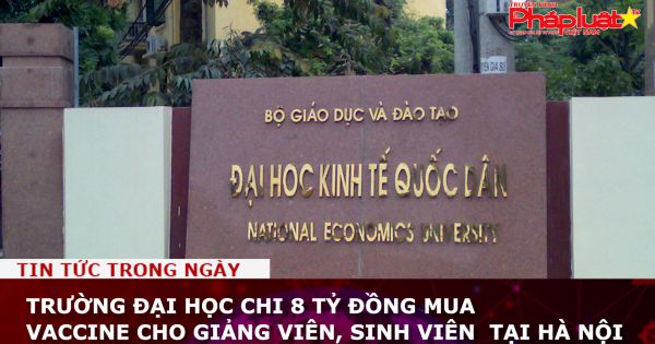 Trường đại học chi 8 tỷ đồng mua vaccine cho giảng viên, sinh viên tại Hà Nội
