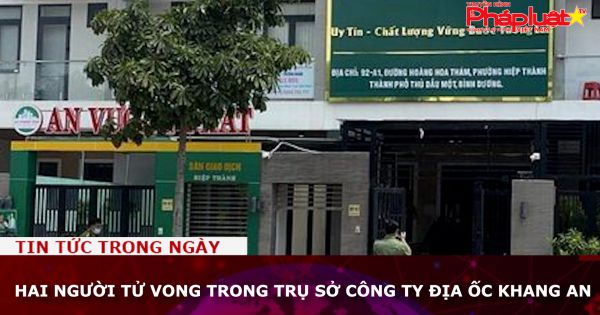 Hai người tử vong trong trụ sở Công ty địa ốc Khang An