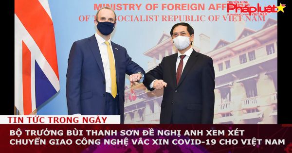 Bộ trưởng Bùi Thanh Sơn đề nghị Anh xem xét chuyển giao công nghệ vắc xin COVID-19 cho Việt Nam