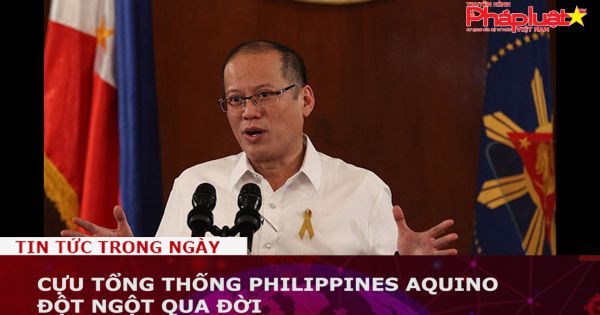 Cựu tổng thống Philippines Aquino đột ngột qua đời