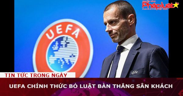 UEFA chính thức bỏ luật bàn thắng sân khách