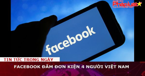 Facebook đâm đơn kiện 4 người Việt Nam