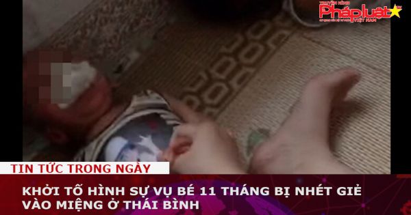 Khởi tố hình sự vụ bé 11 tháng bị nhét giẻ vào miệng ở Thái Bình