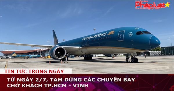 Từ ngày 2/7, tạm dừng các chuyến bay chở khách TP.HCM - Vinh